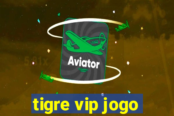 tigre vip jogo